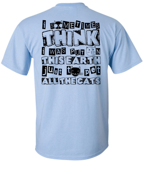 I Was Put On This Earth T Shirt, I Love My Cat T Shirt