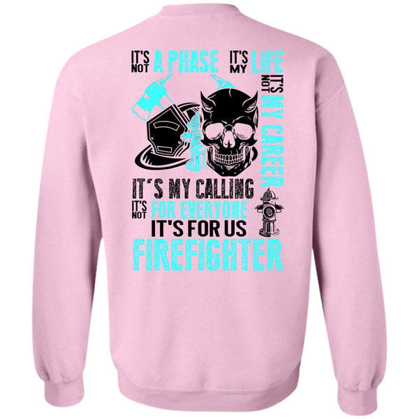 Being A Firefighter T Shirt, It's For Us Firefighter Sweatshirt