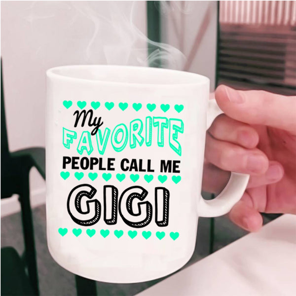 Cute Mama Coffee Mug, My Favorite People Call Me Gigi Cup