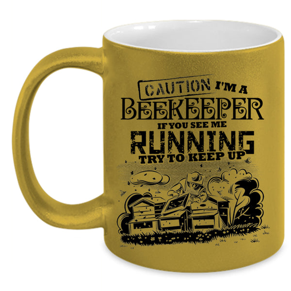 If You See Me Running Try To Keep Up Coffee Mug, I'm A Beekeeper Accent Mug