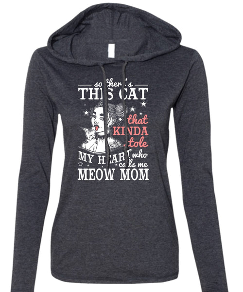 Calls Me Meow Mom T Shirt, This Cat That Kinda Stole T Shirt (Anvil Ladies Ringspun Hooded)