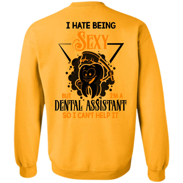 Being A Dental Assistant T Shirt, I'm Dental Assistant Sweatshirt