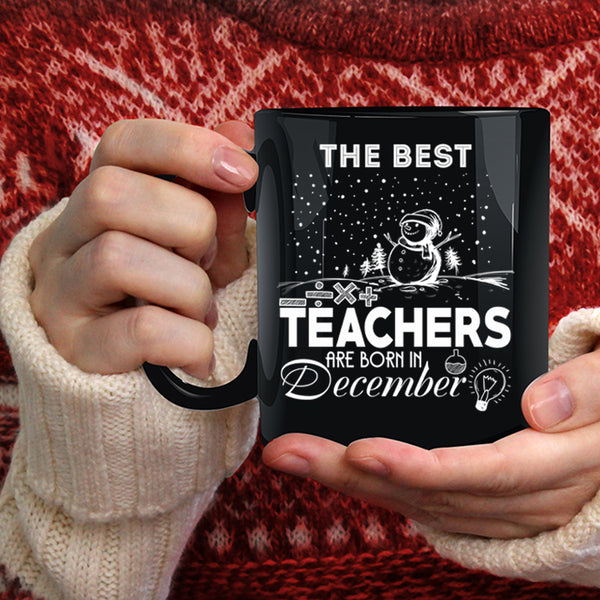 The Best Teachers Are Born In December Coffee Mug, Christmas Coffee Cup