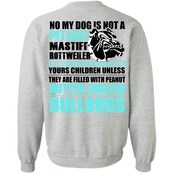 I Love Pit Bull T Shirt, No My Dog Is Not A Pit Bull Sweatshirt
