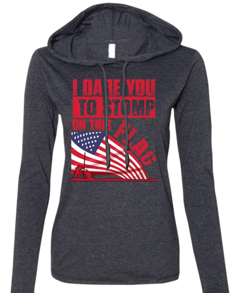 I Dare You To Stomp On This Flag T Shirt, Being A Veteran T Shirt (Anvil Ladies Ringspun Hooded)