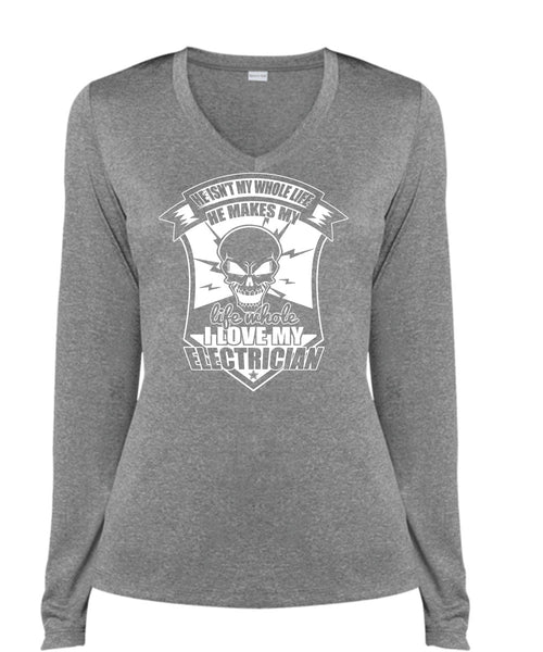 I Love My Electrician T Shirt, He Isn't My Whole Life T Shirt, Cool Shirt (Ladies LS Heather V-Neck)