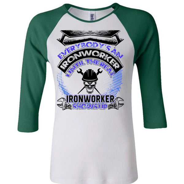 Ironworker Shows Up T Shirt, Everybody's An Ironworker T Shirt, Awesome T-Shirts
