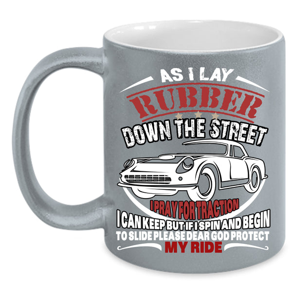As I Lay Rubber Down The Street Coffee Mug, My Ride Coffee Cup