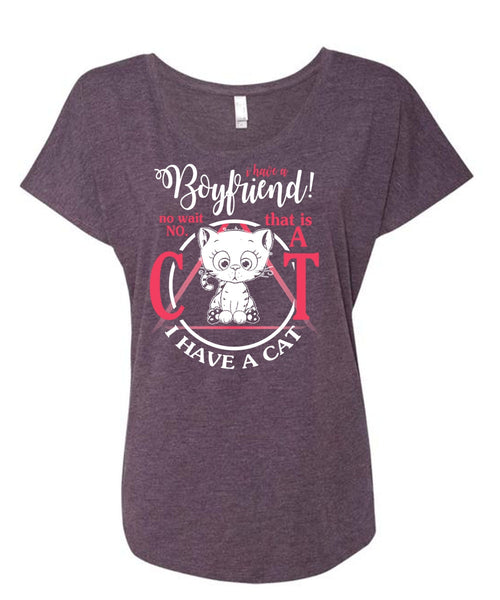 I Have A Boyfriend T Shirt, I Have A Cat T Shirt, Cool Shirt (Ladies' Triblend Dolman Sleeve)