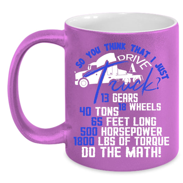 I Just Drive A Truck Coffee Mug, Funny Truck Driver Coffee Cup