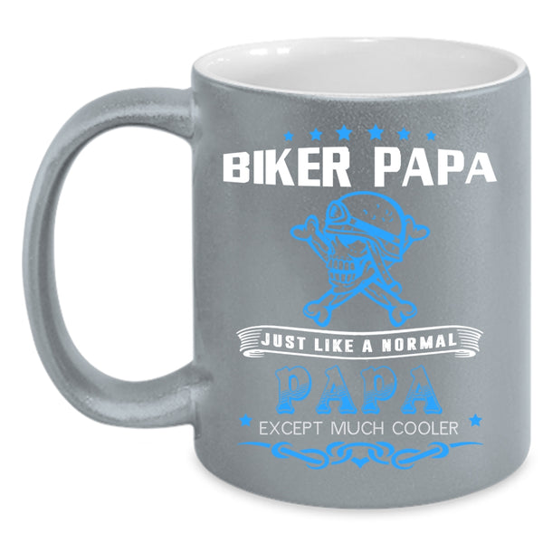Biker Papa Just Like A Normal Papa Coffee Mug, Cool Papa Coffee Cup