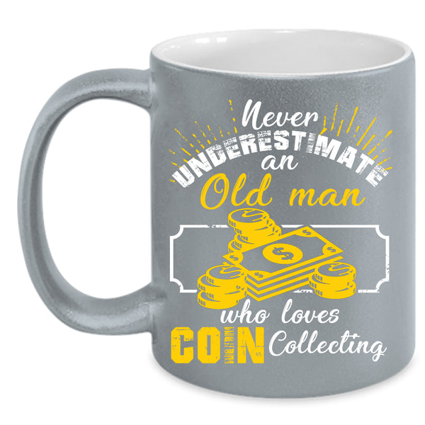 An Old Man Loves Coin Collecting Coffee Mug, Cute Grandpas Coffee Cup