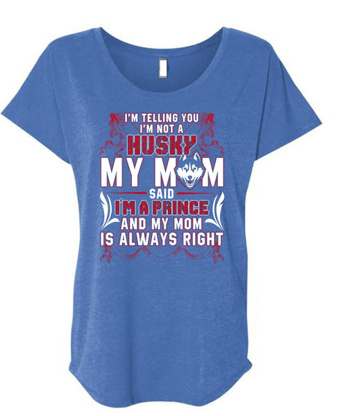 I'm Not A Husky My Mom T Shirt, I Love Husky T Shirt, Cool Shirt (Ladies' Triblend Dolman Sleeve)