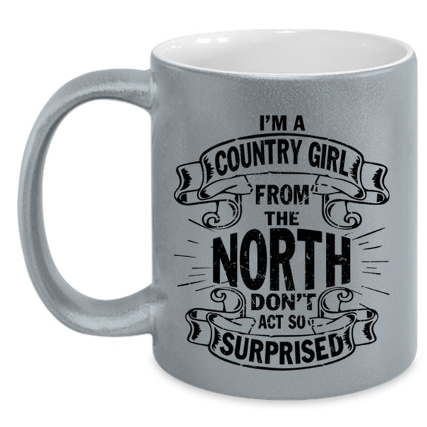 Cool Girls Coffee Mug, I'm A Country Girl From The North Accent Mug