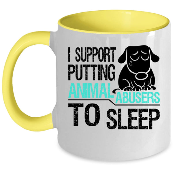 Cool Coffee Mug, I Support Putting Animal Abusers To Sleep Accent Mug