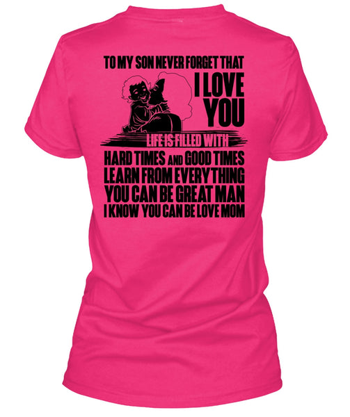 To My Son Never Forget T Shirt, You Can Be Love Mom T Shirt