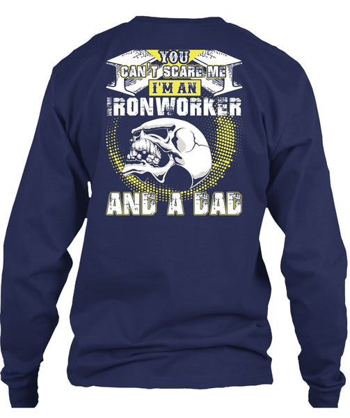 Ironworker And A Dad T Shirt, You Can't Scare Me T Shirt