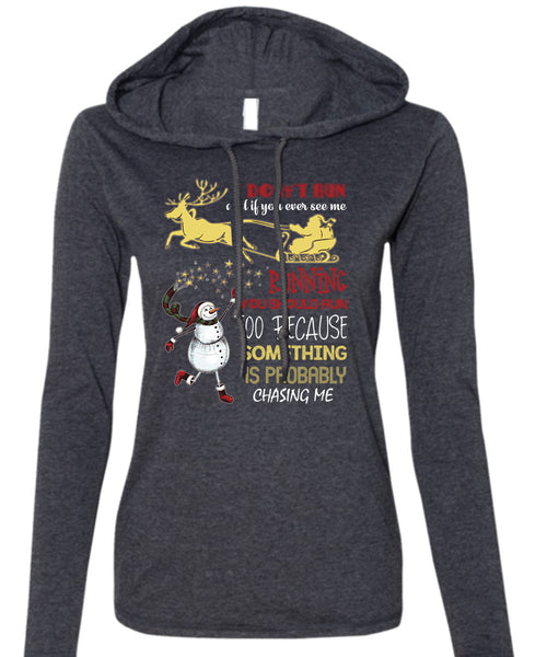 You Ever See Me Running T Shirt, I Love Christmas T Shirt (Anvil Ladies Ringspun Hooded)