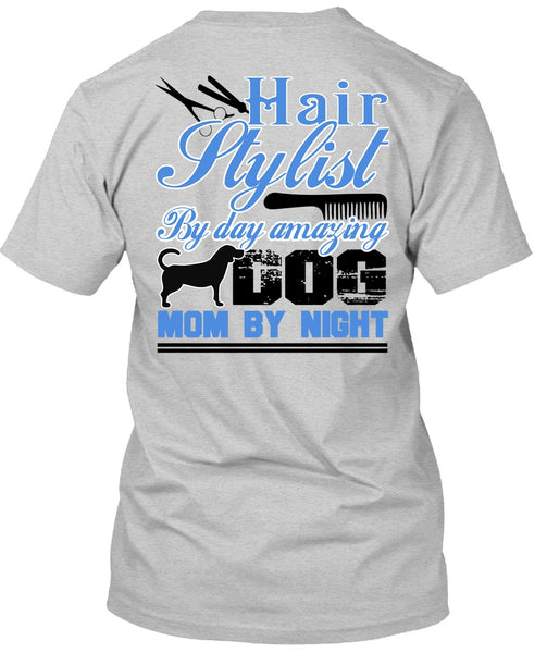 Hair Stylist By Day Amazing Dog T Shirt, I Love Hair Stylist T Shirt
