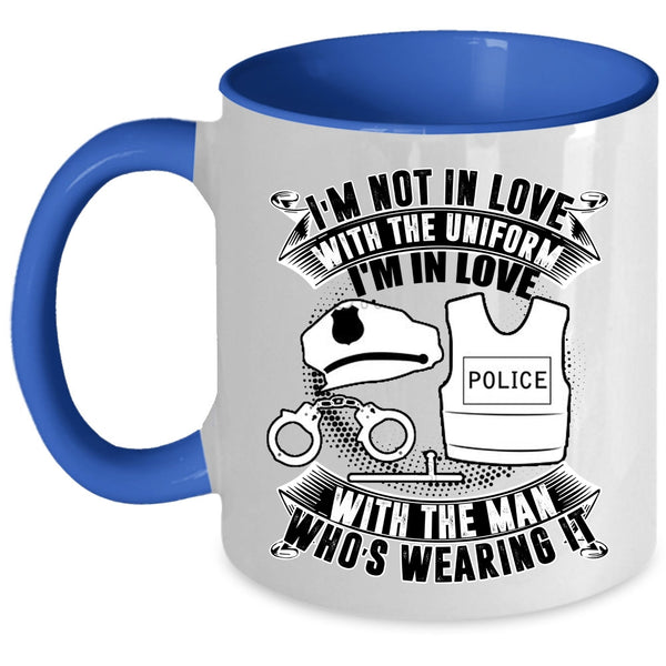I'm In Love With The Man Who's Wearing It Coffee Mug, I'm Not In Love With The Uniform Accent Mug
