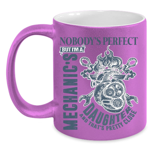 Cool Daughter Coffee Mug, Nobody's Perfect But I'm A Mechanic's Daughter Accent Mug