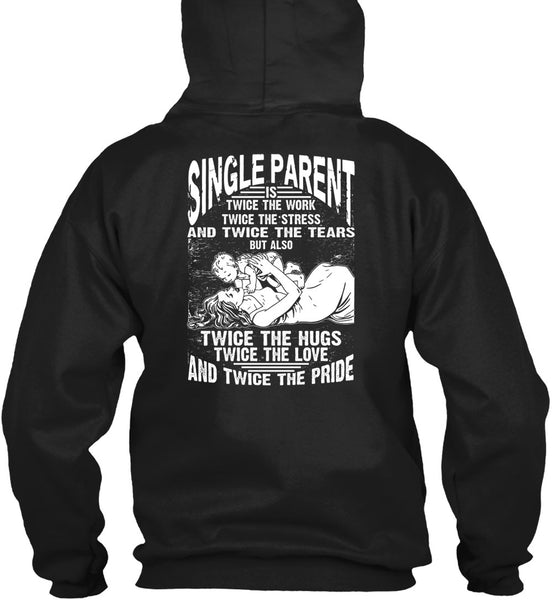 Single Parent Is Twice The Work T Shirt, Twice The Hug T Shirt