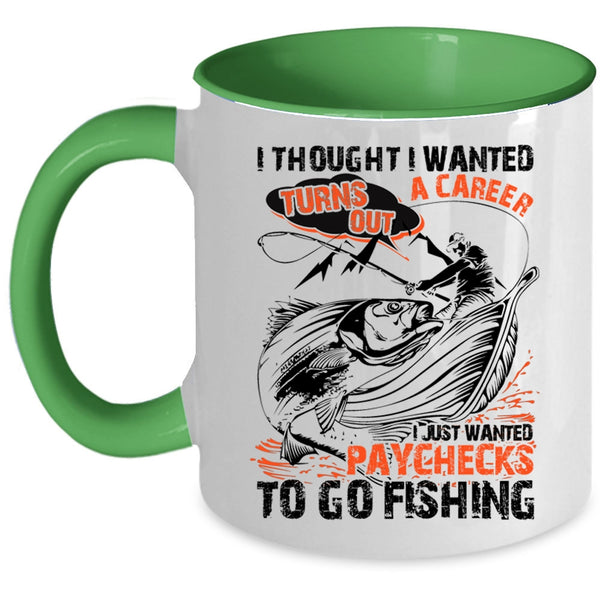Go Fishing Coffee Mug, I Just Wanted Paychecks To Go Fishing Accent Mug