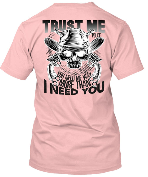 Trust Me Police T Shirt, I Love Police T Shirt