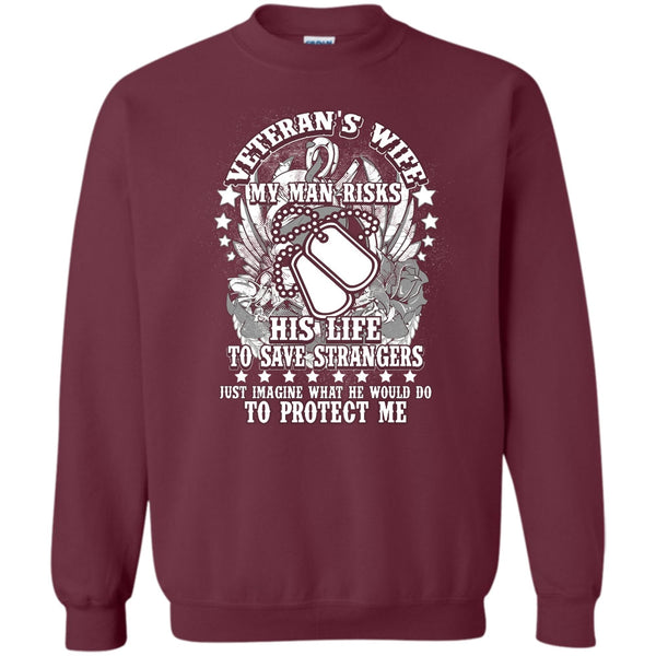 My Man Risk His Life T Shirt, I Am A Veteran's Wife Sweatshirt
