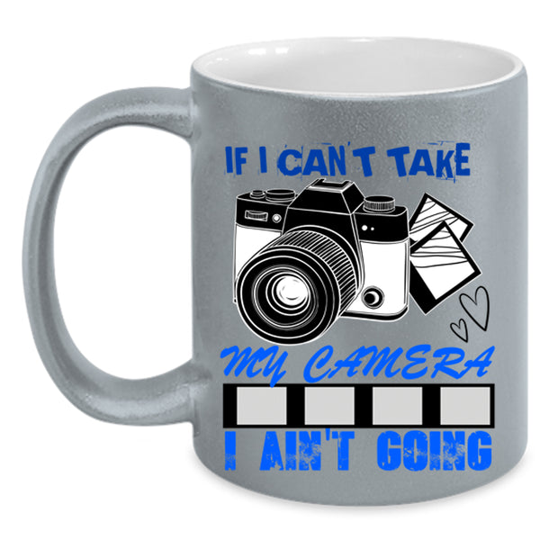Cool Photographer Coffee Mug, If I Can't Take My Camera Accent Mug