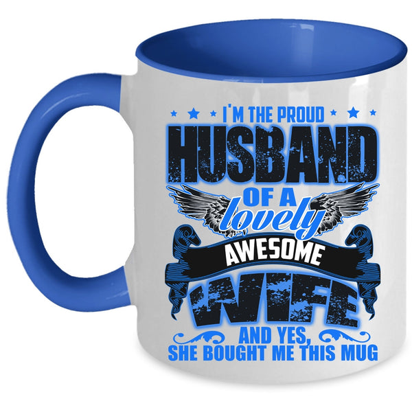 Gift For Wedding Coffee Mug, I'm The Proud Husband Of A Lovely Wife Accent Mug