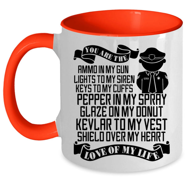 Cute Police Officer Coffee Mug, You Are The Love Of My Life Accent Mug