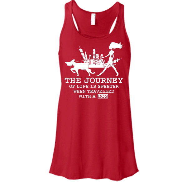 The Journey Of Life Is Sweeter T Shirt, when Travelled With A Dog Tank Top
