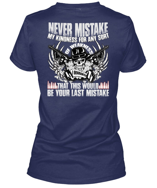 Never Mistake My Kindness T Shirt, Being A Veteran T Shirt