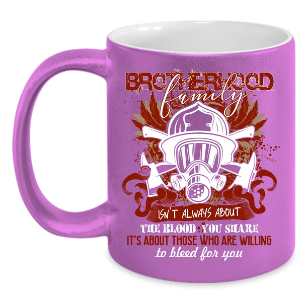 Brotherhood Family Coffee Mug, Awesome Gift For Fireman Coffee Cup