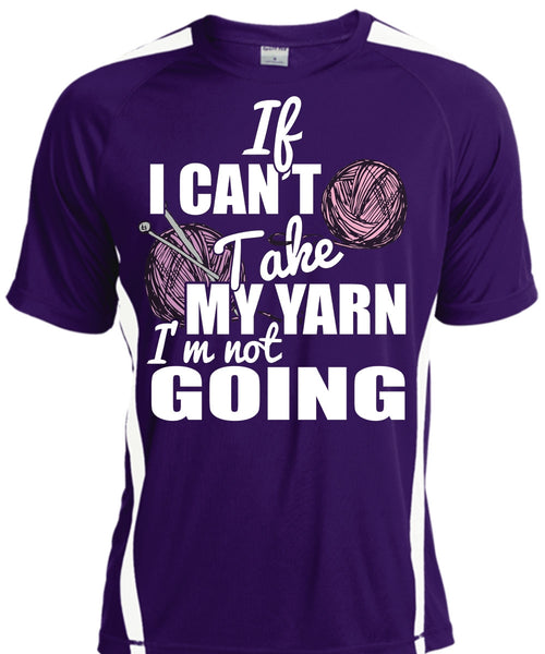 If I Can't Take My Yarn T Shirt, I'm Not Going T Shirt, Cool Shirt