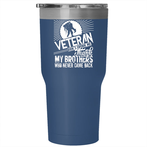 Veteran Tumbler 30 oz Stainless Steel, Don't Thank Me Thank My Brothers Travel Mug