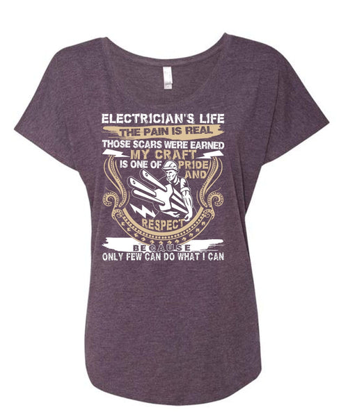 Electrician's Life The Pain Is Real T Shirt, Being An Electrician T Shirt, Cool Shirt (Ladies' Triblend Dolman Sleeve)