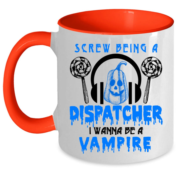 I Wanna Be A Vampire Coffee Mug, Being A Dispatcher Accent Mug