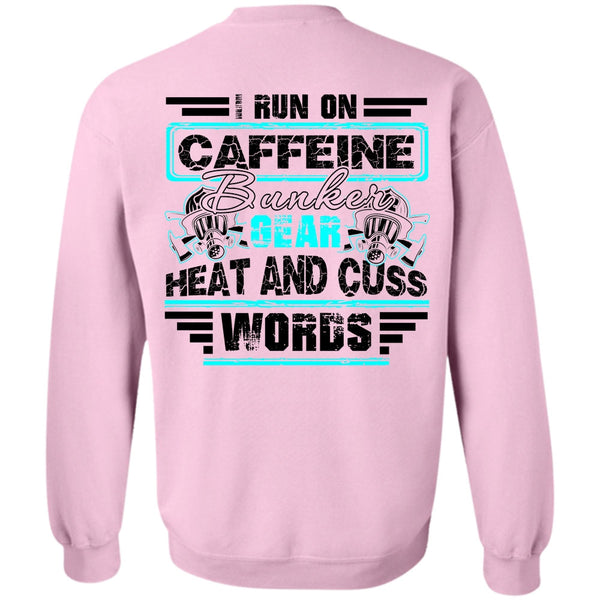 I Love Firefighter T Shirt, I Run Caffeine Bunker Sweatshirt
