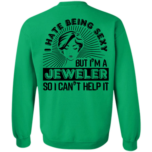 Being A Jeweler T Shirt, I'm A Jeweler So I Can't Help It Sweatshirt