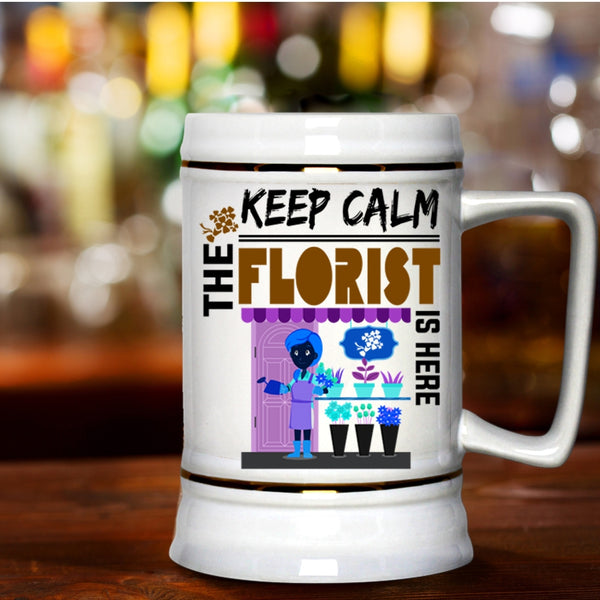 Cute Florist Beer Stein 22oz, Keep Calm The Florist Is Here Beer Mug