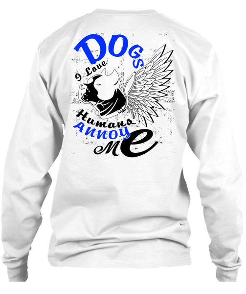 Dog I Love Humans Annoy Me T Shirt, I Love My Dog T Shirt