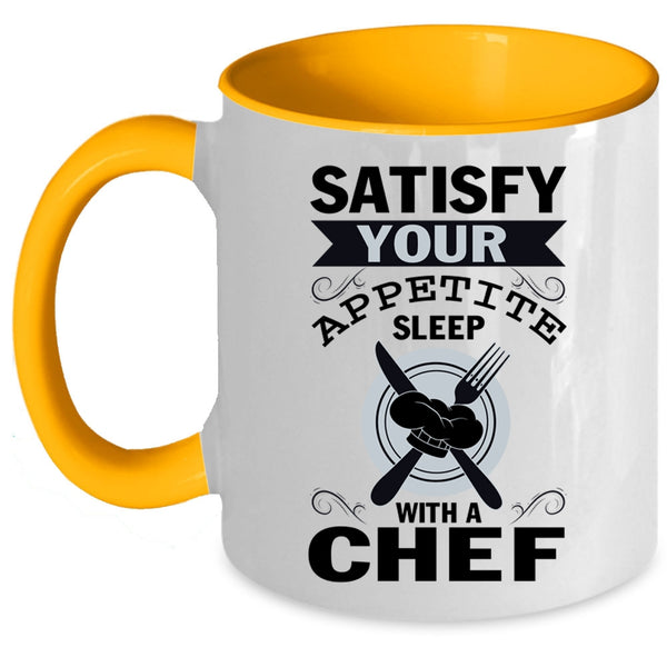 Funny Coffee Mug, Satisfy Your Appetite Sleep With A Chef Accent Mug