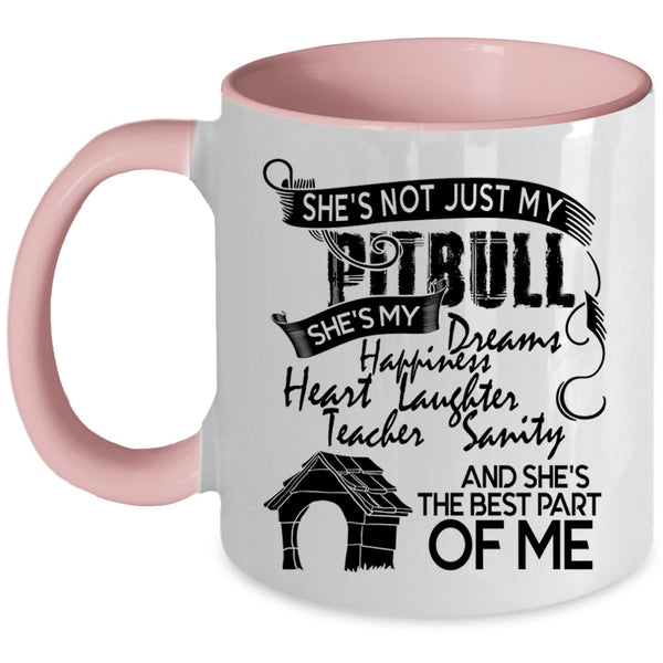 She's The Best Part Of Me Coffee Mug, She's Not Just My Pitbull Accent Mug