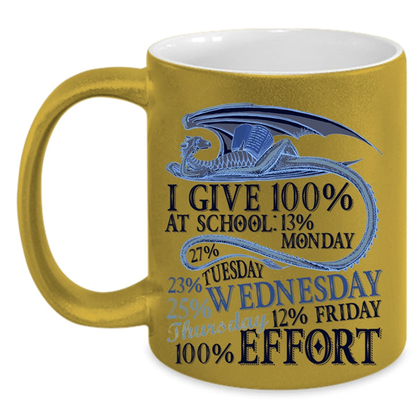 Funny Student Coffee Mug, I Give 100% At School Accent Mug