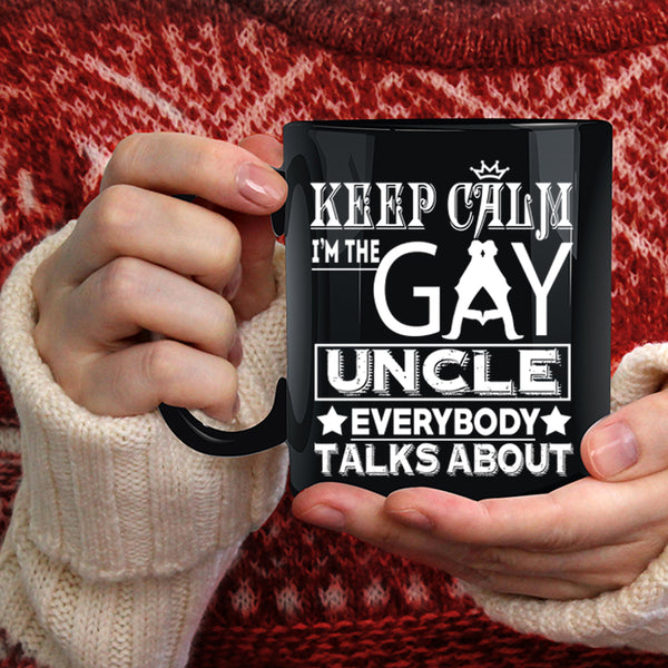 Keep Calm Coffee Mug, I'm The Gay Uncle Coffee Cup
