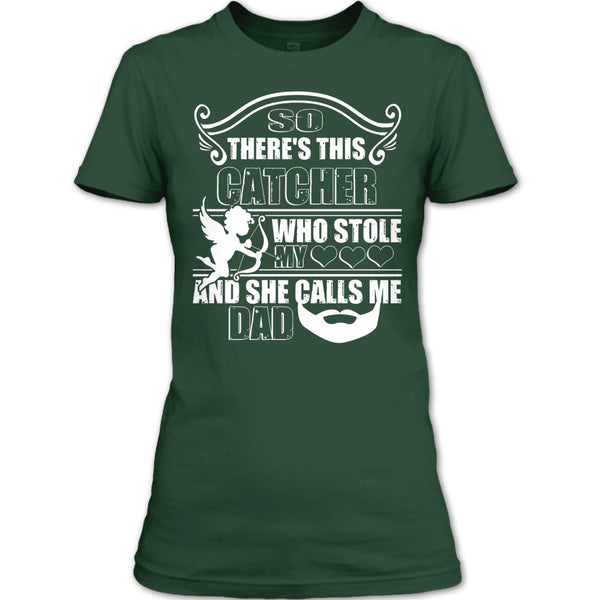 There’s This Catcher T Shirt, She Calls Me Dad T Shirt