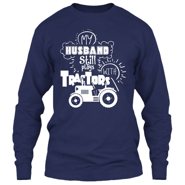 Farmer's Wife T Shirt, My Husband Still Plays With Tractors T Shirt