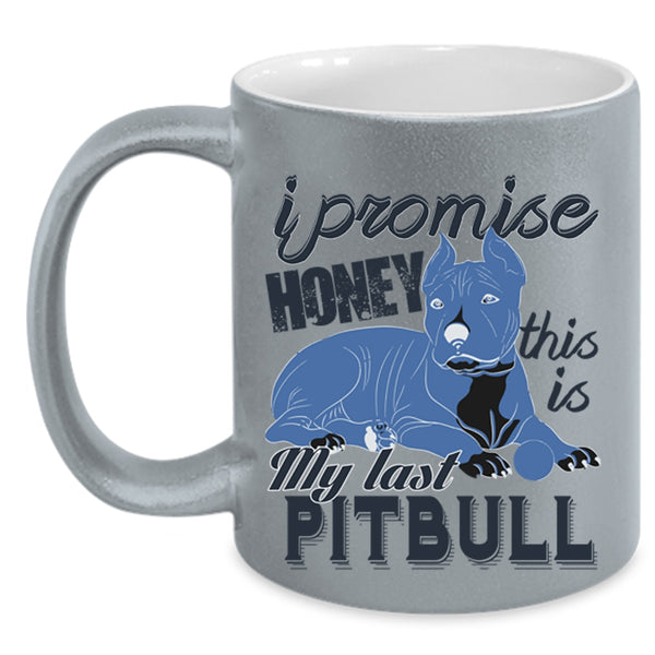 This Is My Last Pitbull Coffee Mug, I Promise Honey Accent Mug